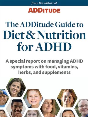 cover image of The ADDitude Guide to Diet and Nutrition for ADHD